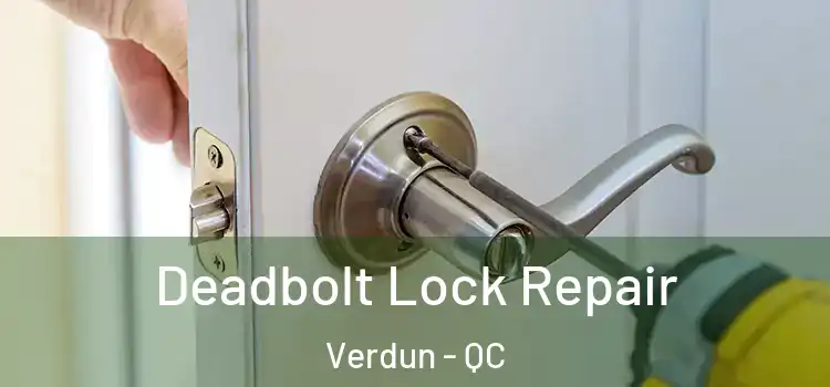 Deadbolt Lock Repair Verdun - QC