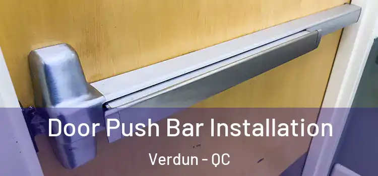 Door Push Bar Installation Verdun - QC
