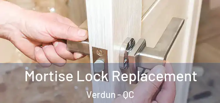 Mortise Lock Replacement Verdun - QC