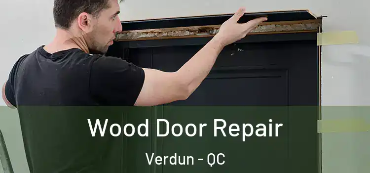 Wood Door Repair Verdun - QC